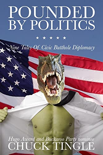 Pounded By Politics: Nine Tales Of Civic Butthole Diplomacy von Createspace Independent Publishing Platform