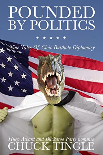 Pounded By Politics: Nine Tales Of Civic Butthole Diplomacy von CREATESPACE