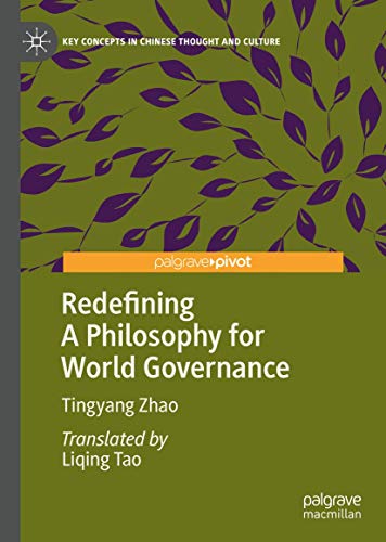 Redefining A Philosophy for World Governance (Key Concepts in Chinese Thought and Culture) von Palgrave Pivot