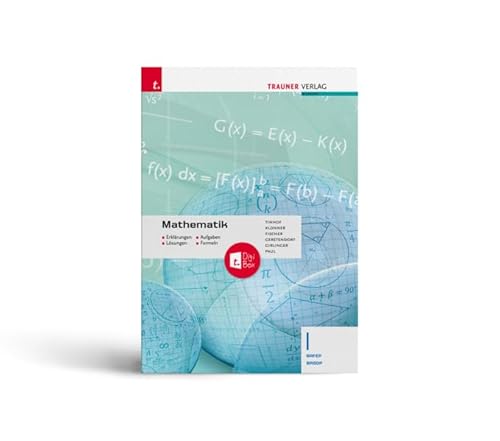 Mathematik I BAFEP/BASOP + TRAUNER-DigiBox - Erklärungen, Aufgaben, Lösungen, Formeln