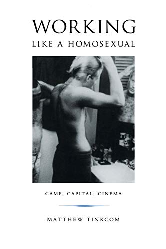 Working Like a Homosexual: Camp, Capital, Cinema (Series Q)