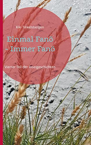 Einmal Fanö - Immer Fanö: Vierter Teil der Inselgeschichten (Vierter Teil der Fanögeschichten) von Books on Demand GmbH