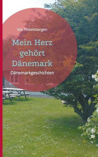 Mein Herz gehört Dänemark: Dänemarkgeschichten