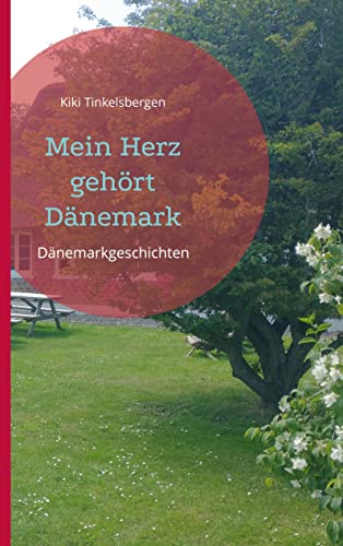 Mein Herz gehört Dänemark: Dänemarkgeschichten