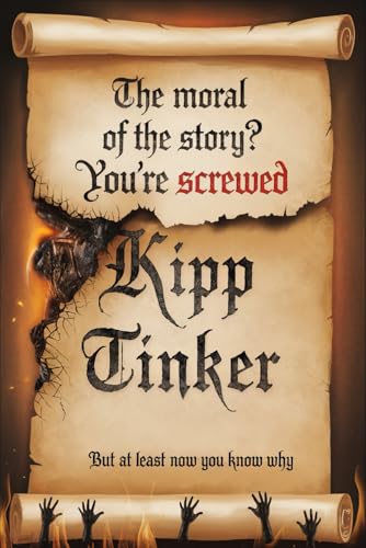 The Moral of the Story? You’re Screwed | But At Least Now You Know Why: A Dark Fable Collection on Self-Deception, Failure, and Why You’re Still Stuck von Writtentorch Publishing