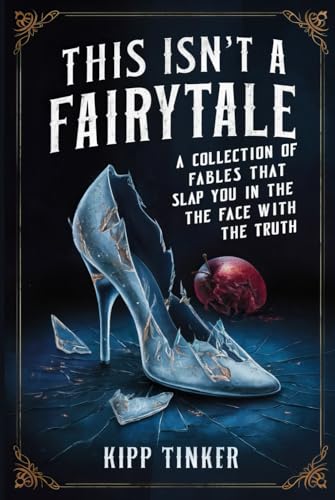 This Isn’t a Fairytale | A Collection of Fables That Slap You in the Face With the Truth von Writtentorch Publishing