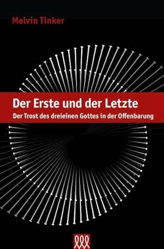 Der Erste und der Letzte: Der Trost des dreieinen Gottes in der Offenbarung