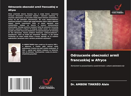 Odrzucenie obecno¿ci armii francuskiej w Afryce: Kontynent w poszukiwaniu suwerenno¿ci. Lekarz zastanawia si¿ von Wydawnictwo Nasza Wiedza