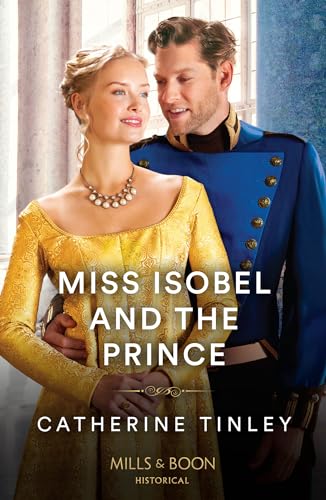 Miss Isobel And The Prince (The Triplet Orphans) von Mills & Boon