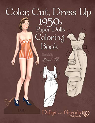 Color, Cut, Dress Up 1950s Paper Dolls Coloring Book, Dollys and Friends Originals: Vintage Fashion History Paper Doll Collection, Adult Coloring Pages with Classic Fifties Style Costumes von Independently Published