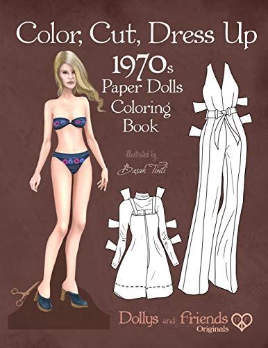 Color, Cut, Dress Up 1970s Paper Dolls Coloring Book, Dollys and Friends Originals: Vintage Fashion History Paper Doll Collection, Adult Coloring Pages with Classic Seventies Style Costumes von Independently Published