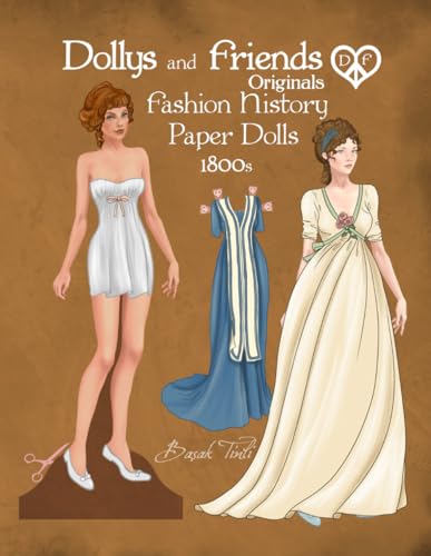 Dollys and Friends Originals Fashion History Paper Dolls, 1800s: Fashion Activity Dress Up Collection of Empire and Regency Costumes