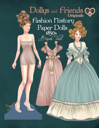 Dollys and Friends Originals Fashion History Paper Dolls, 1830s: Fashion Activity Vintage Dress Up Collection of Romantic Period and Early Victorian Costumes Dollys and Friends Originals Fashion History Paper Dolls, 1830s: Fashion Activity Vintage Dress Up Collection of Romantic Period and Early Victorian Costumes