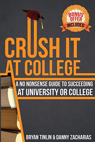 Crush IT at College: A No Nonsense Guide to Succeeding at University or College von CREATESPACE