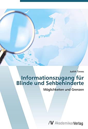 Informationszugang für Blinde und Sehbehinderte: Möglichkeiten und Grenzen
