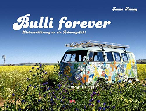 Bulli forever: Liebeserklärung an ein Lebensgefühl
