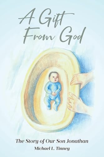 A Gift From God: The Story of Our Son Jonathan von Covenant Books