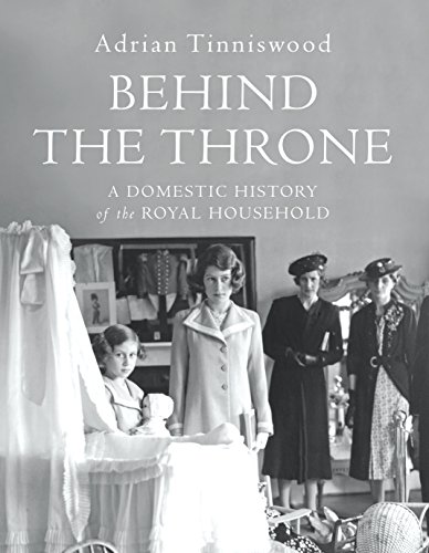 Behind the Throne: A Domestic History of the Royal Household von Jonathan Cape