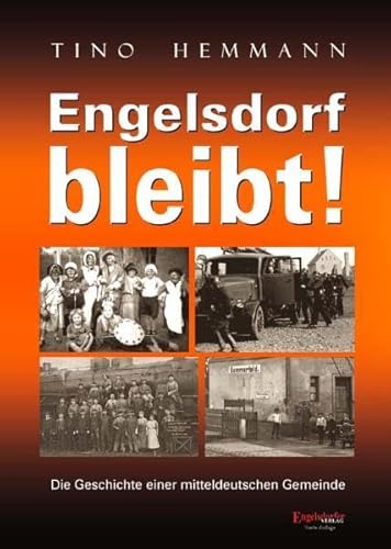 Engelsdorf bleibt! Die Geschichte einer mitteldeutschen Gemeinde