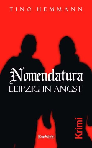 Nomenclatura - Leipzig in Angst: Leipzig in Angst. Kriminalroman von Engelsdorfer Verlag