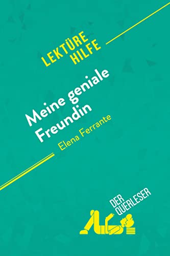 Meine geniale Freundin von Elena Ferrante (Lektürehilfe): Detaillierte Zusammenfassung, Personenanalyse und Interpretation von derQuerleser.de