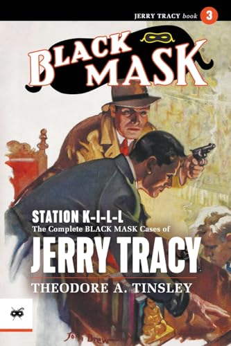 Station K-I-L-L: The Complete Black Mask Cases of Jerry Tracy, Volume 3