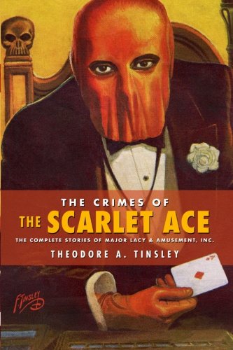 The Crimes of The Scarlet Ace: The Complete Stories of Major Lacy & Amusement, Inc.