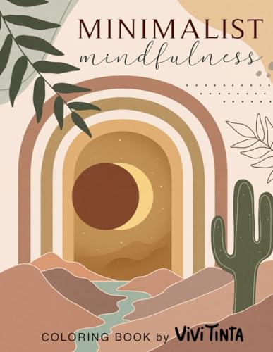 Minimalist Mindfulness: Aesthetic Coloring Book for Women, Adults, and Teens with Abstract, Floral, Botanical, and Landscape Designs von Independently published