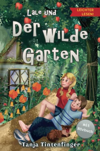 Lale und der wilde Garten - Die Abenteuer von Lale und Basti - Leichter lesen: Ein spannendes Kinderbuch über Freundschaft - Zum Selberlesen in einfacher Sprache und großer Schrift ab 7