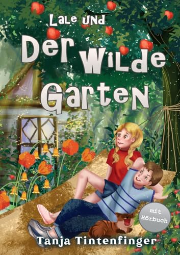 Lale und der wilde Garten - Die Abenteuer von Lale und Basti: Ein spannendes Buch über Freundschaft für Mädchen und Jungen ab 8 Jahren Lale und der wilde Garten - Die Abenteuer von Lale und Basti: Ein spannendes Buch über Freundschaft für Mädchen und Jungen ab 8 Jahren