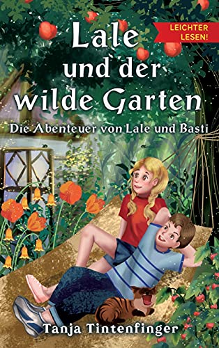 Lale und der wilde Garten - Leichter lesen: Die Abenteuer von Lale und Basti Lale und der wilde Garten - Leichter lesen: Die Abenteuer von Lale und Basti