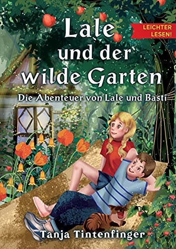 Lale und der wilde Garten - Leichter lesen: Die Abenteuer von Lale und Basti von tredition