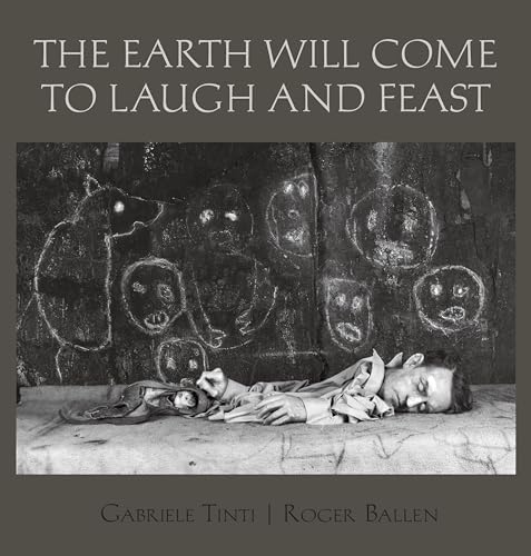 The Earth Will Come To Laugh And Feast von powerHouse Books