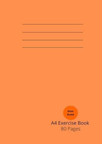 Exercise Book A4: 80 Page | 8mm Line Ruled And Margin Exercise Book / Notebook / Notepad For Schools | Thick 90gsm Paper | Orange Cover von Independently published
