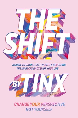 The Shift: Change Your Perspective, Not Yourself: A Guide to Dating, Self-Worth and Becoming the Main Character of Your Life