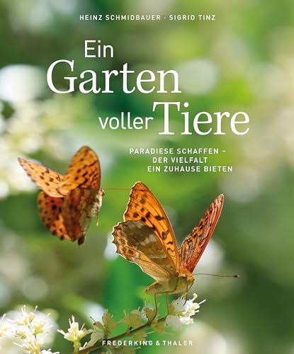 Bildband – Ein Garten voller Tiere: Paradiese schaffen. Der Vielfalt ein Zuhause bieten. von Frederking & Thaler