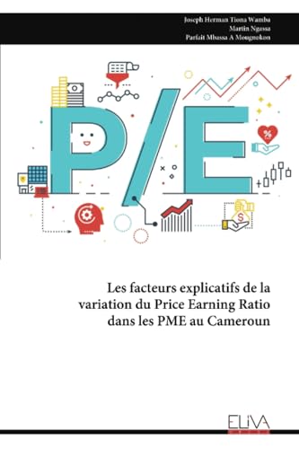 Les facteurs explicatifs de la variation du Price Earning Ratio dans les PME au Cameroun von Eliva Press