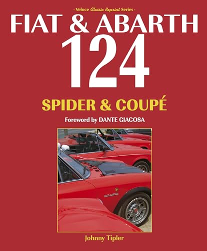 Fiat & Abarth 124 Spider & Coupe: Revised Paperback Edition (Classic Reprint)