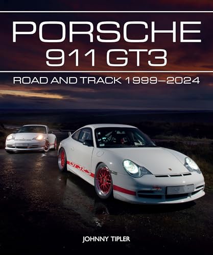 Porsche 911 Gt3: Road and Track, 1999–2024 (Autoclassic) von The Crowood Press Ltd