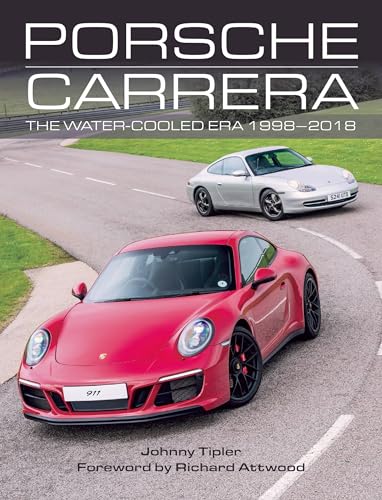 Porsche Carrera: The Water-Cooled Era 1998-2018