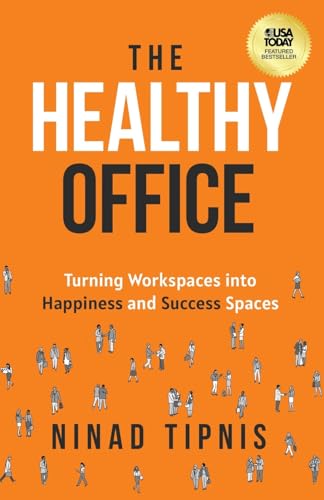 The Healthy Office: Turning Workspaces into Happiness and Success Spaces von Ethos Collective