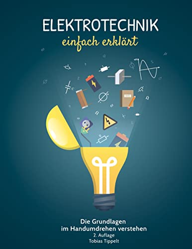 Elektrotechnik einfach erklärt: Die Grundlagen im Handumdrehen verstehen von Books on Demand GmbH