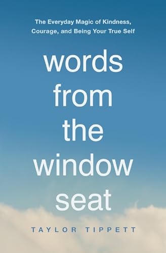 Words from the Window Seat: The Everyday Magic of Kindness, Courage, and Being Your True Self von Thomas Nelson
