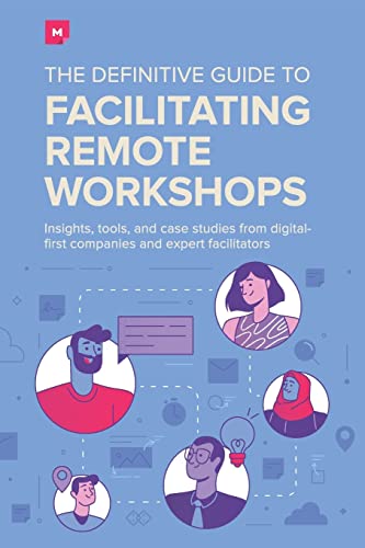 The Definitive Guide To Facilitating Remote Workshops: Insights, tools, and case studies from digital-first companies and expert facilitators The Definitive Guide To Facilitating Remote Workshops: Insights, tools, and case studies from digital-first companies and expert facilitators von CREATESPACE