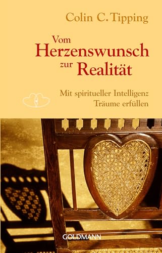 Vom Herzenswunsch zur Realität: Mit spiritueller Intelligenz Träume erfüllen von Goldmann Verlag