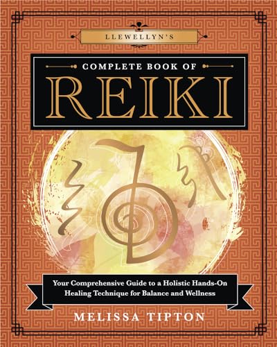 Llewellyn's Complete Book of Reiki: Your Comprehensive Guide to a Holistic Hands-On Healing Technique for Balance and Wellness (Llewellyn's Complete Book, 15, Band 15)