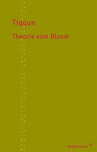 Theorie vom Bloom: Vom Autorenkollektiv Tiqqun (TransPositionen) von Diaphanes