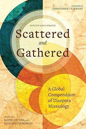 Scattered and Gathered: A Global Compendium of Diaspora Missiology von Langham Global Library
