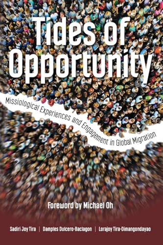 Tides of Opportunity: Missiological Experiences and Engagement in Global Migration von William Carey Publishing