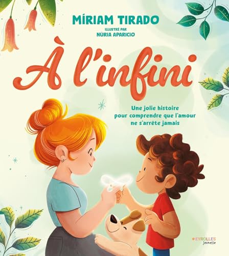 À l'infini: Une jolie histoire pour comprendre que l'amour ne s'arrête jamais À l'infini: Une jolie histoire pour comprendre que l'amour ne s'arrête jamais von EYROLLES
